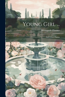 Young Girl ...: And Other Poems by Flanner, Hildegarde