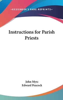 Instructions for Parish Priests by Myrc, John