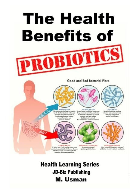 Health Benefits of Probiotics by Usman, M.