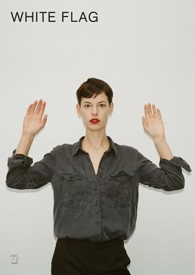 Hanna Putz & Sophie Thun: White Flag by Putz, Hanna