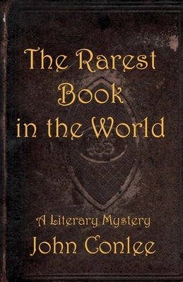 The Rarest Book in the World by Conlee, John
