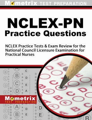 Nclex-PN Practice Questions: NCLEX Practice Tests & Exam Review for the National Council Licensure Examination for Practical Nurses by Nclex, Exam Secrets Test Prep Staff