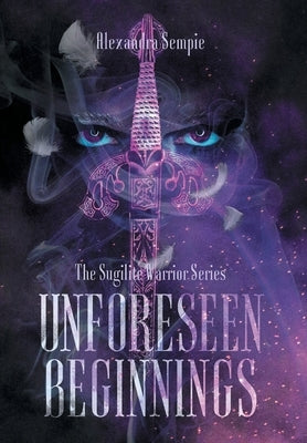 Unforeseen Beginnings by Sempie, Alexandra