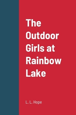 The Outdoor Girls at Rainbow Lake by Hope, L. L.