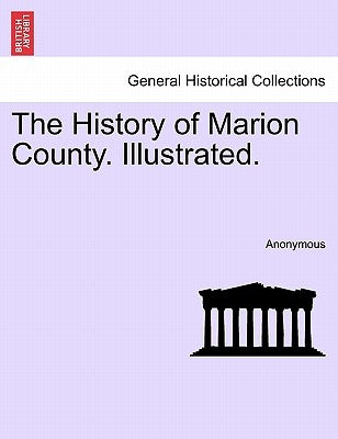 The History of Marion County. Illustrated. by Anonymous