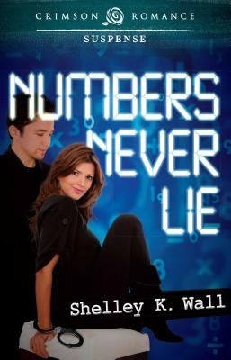 Numbers Never Lie by Wall, Shelley K.