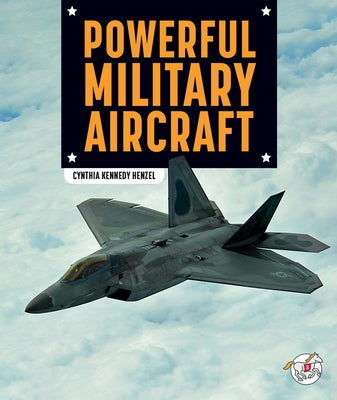 Powerful Military Aircraft by Henzel, Cynthia Kennedy