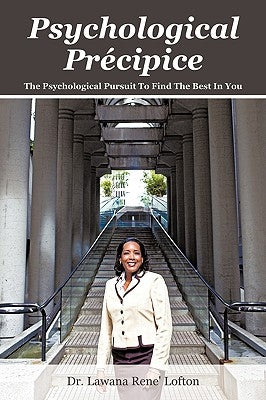 Psychological Précipice: The Psychological Pursuit To Find The Best In You by Lofton, Lawana Rene'