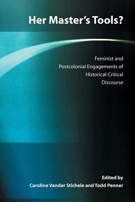 Her Master's Tools? Feminist and Postcolonial Engagements of Historical-Critical Discourse by Vander Stichele, Caroline