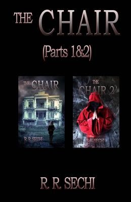 The Chair (Parts 1&2) by Sechi, R. R.