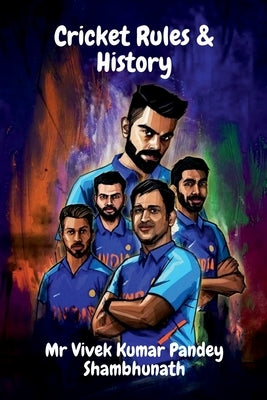 Cricket Rules & History by Shambhunath, Vivek Kumar Pandey