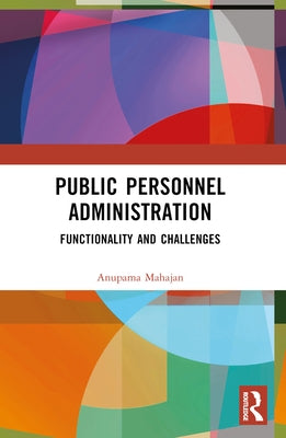 Public Personnel Administration: Functionality and Challenges by Mahajan, Anupama Puri