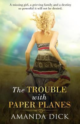 The Trouble with Paper Planes by Dick, Amanda