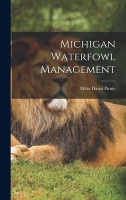 Michigan Waterfowl Management by Pirnie, Miles David 1898-