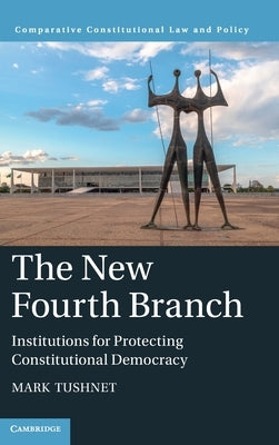 The New Fourth Branch by Tushnet, Mark