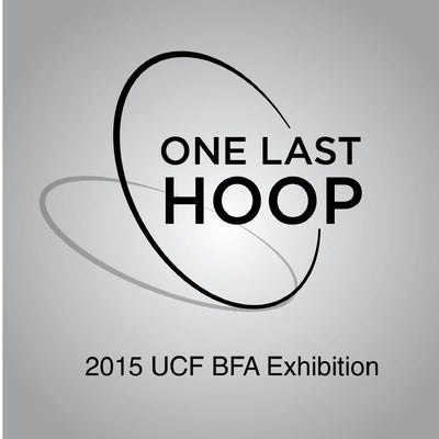 One Last Hoop: 2015 UCF BFA Exhibition by Students, 2015 Ucf Bfa