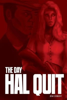 The Day Hal Quit by Christ, Jim