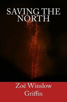 Saving the North by Griffin, Zoe Winslow