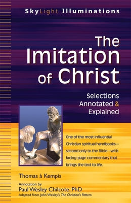 The Imitation of Christ: Selections Annotated & Explained by Chilcote, Paul Wesley