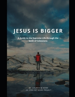Jesus is Bigger (Large Print): A Guide to the Supreme Life through the Book of Colossians by Smith, Gregory M.