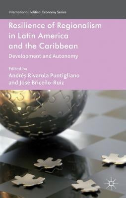 Resilience of Regionalism in Latin America and the Caribbean: Development and Autonomy by Loparo, Kenneth A.