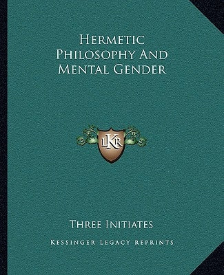 Hermetic Philosophy and Mental Gender by Three Initiates
