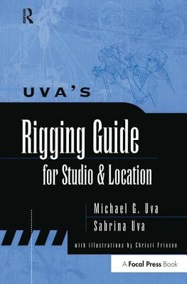 Uva's Rigging Guide for Studio and Location by Uva, Michael