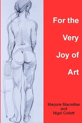 For the Very Joy of Art by Corlett, Nigel