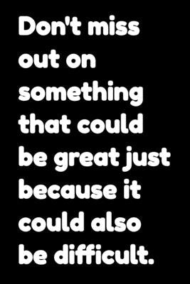Don't miss out on something that could be great just because it could also be difficult: Motivational Notepads Office by Art, Mobook