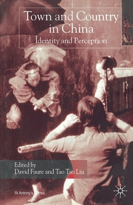 Town and Country in China: Identity and Perception by Faure, David