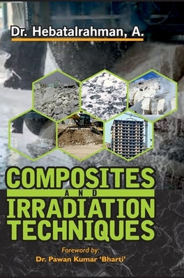 Composite and Irradiation Techniques by Hebatalrahman, A.