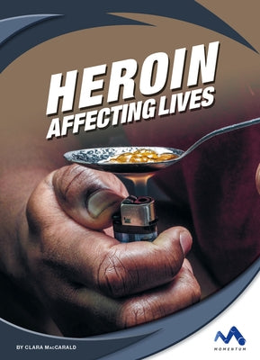 Heroin: Affecting Lives by Maccarald, Clara