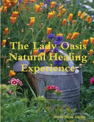 The Lady Oasis Healing Experience by Shealey, Mildred 'Missie'