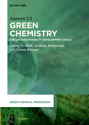 Green Chemistry: And Un Sustainability Development Goals by Benvenuto, Mark Anthony