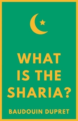 What Is the Sharia? by Dupret, Baudouin