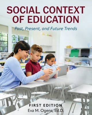 Social Context of Education: Past, Present, and Future Trends by Ogens, Eva M.