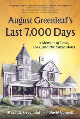 August Greenleaf's Last 7,000 Days: A Memoir of Love, Loss, and the Miraculous by Greenblatt, Stuart H.