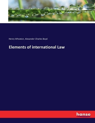 Elements of international Law by Wheaton, Henry