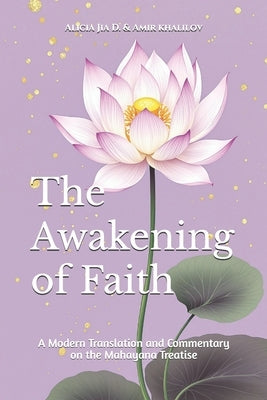 The Awakening of Faith: A Modern Translation and Commentary on the Mahayana Treatise by Abilullin, Amir Khalilov