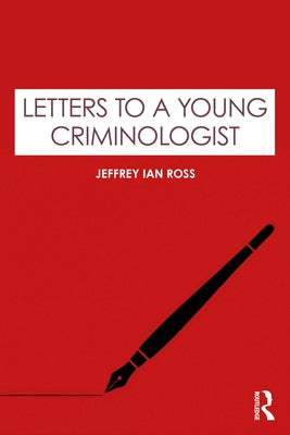 Letters to a Young Criminologist by Ross, Jeffrey Ian