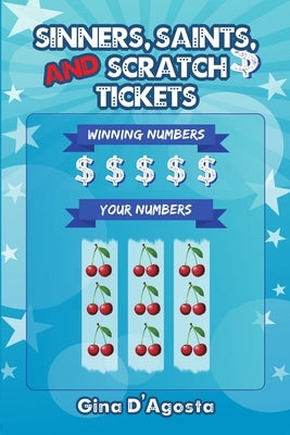 Sinners, Saints, and Scratch Tickets by D'Agosta, Gina