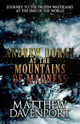 Andrew Doran at the Mountains of Madness by Davenport, Matthew