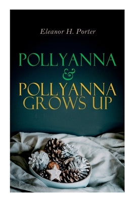 Pollyanna & Pollyanna Grows Up: Christmas Specials Series by Porter, Eleanor H.