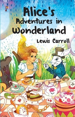 Alice's Adventures in Wonderland by Caroll, Lewis