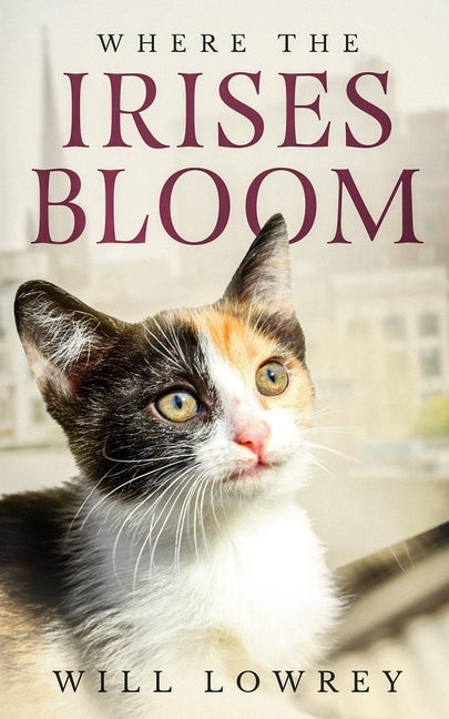 Where the Irises Bloom by Lowrey, Will