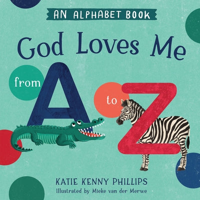 God Loves Me from A to Z by Phillips, Katie Kenny