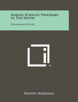 Marine Sciences Programs in the South: Preliminary Report by Marshall, Nelson