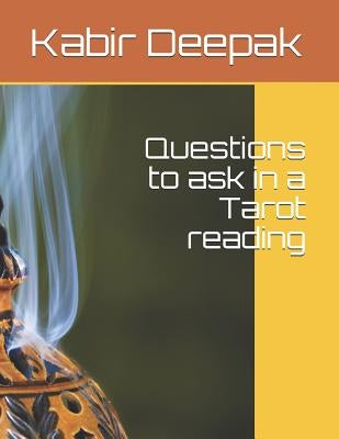 Questions to Ask in a Tarot Reading: Tarot Reading by Deepak, Kabir