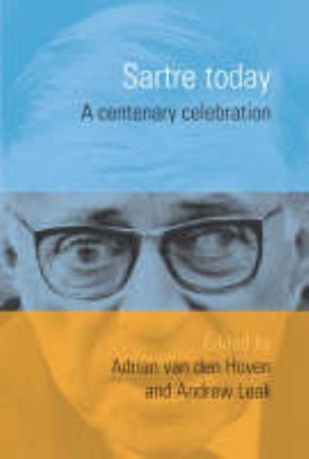 Sartre Today: A Centenary Celebration by Hoven, Adrian Van Den