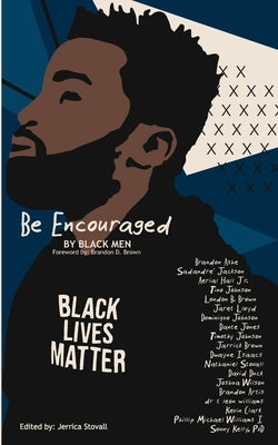 Be Encouraged by Black Men by Stovall, Jerrica L.